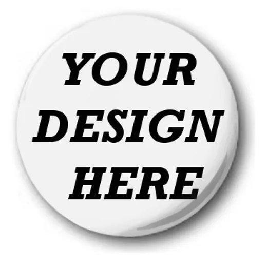 Custom, 'Design Your Own' 1 inch / 25mm Button Badge, Novelty Fun, Birthday