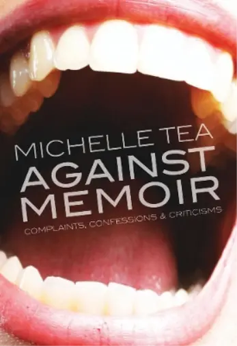 Michelle Tea Against Memoir (Poche)