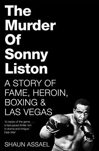The Murder of Sonny Liston: A Story of Fame, Heroin, Boxing ... by Assael, Shaun