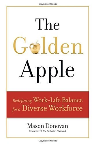 THE GOLDEN APPLE: REDEFINING WORK-LIFE BALANCE FOR A By Mason Donovan BRAND NEW
