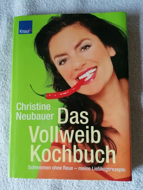 DAS VOLLWEIB KOCHBUCH-CHRISTINE Neubauer-Schlemmen ohne Reue-meine ...