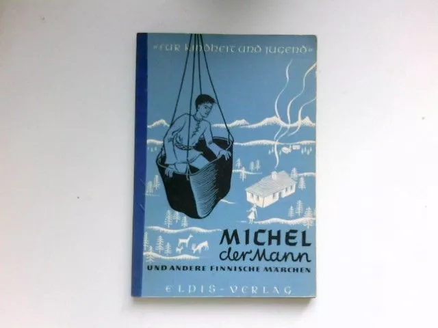 Michel der Mann und andere finnische Volksmärchen : Erstmals in dt. Sprache. [Fe