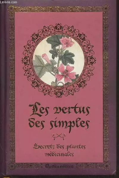 Les vertus des simples- secrets des plantes médicinales - Laïs Er