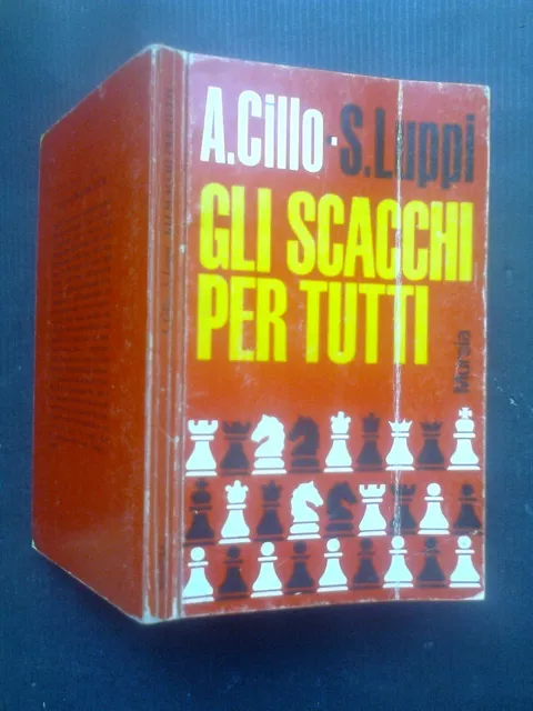 A. Cillo, S. Luppi, GLI SCACCHI PER TUTTI, Mursia, 1973