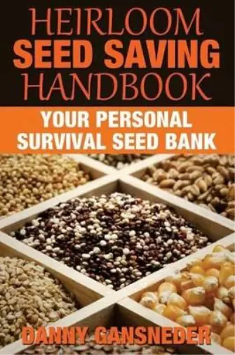 Danny Gansneder Heirloom Seed Saving Handbook (Poche)