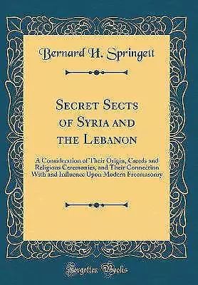 Secret Sects of Syria and the Lebanon A Considerat