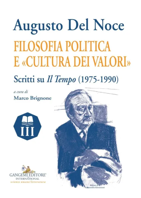 Augusto Del Noce. Filosofia politica e «cultura dei valori». Scritti su «Il Temp