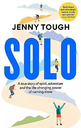 SOLO: A true story of spirit, adventure & the life-changing power of running al