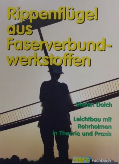 Stefan Dolch: Rippenflügel aus Faserverbundwerkstoffen (FMT-Fachbuch)