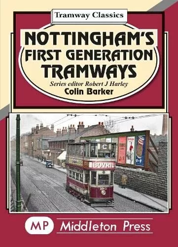 Nottingham's First Generation Tramways (Tramway Classics) by Barker, Colin, NEW