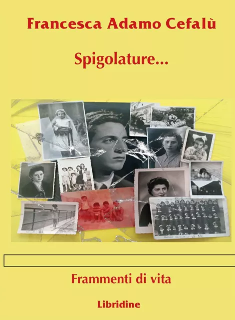 Spigolature... frammenti di vita - Adamo Cefalù Francesca