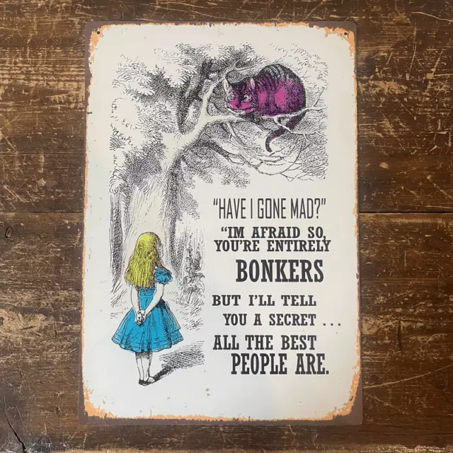 Alice in wonderland Have I Gone Mad Entirely Bonkers Metal Wall Sign