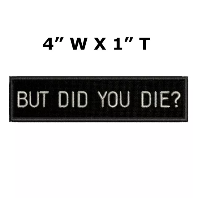 BUT DID YOU DIE? Embroidered Applique Iron-On Patch MC Motorcycle Biker Funny