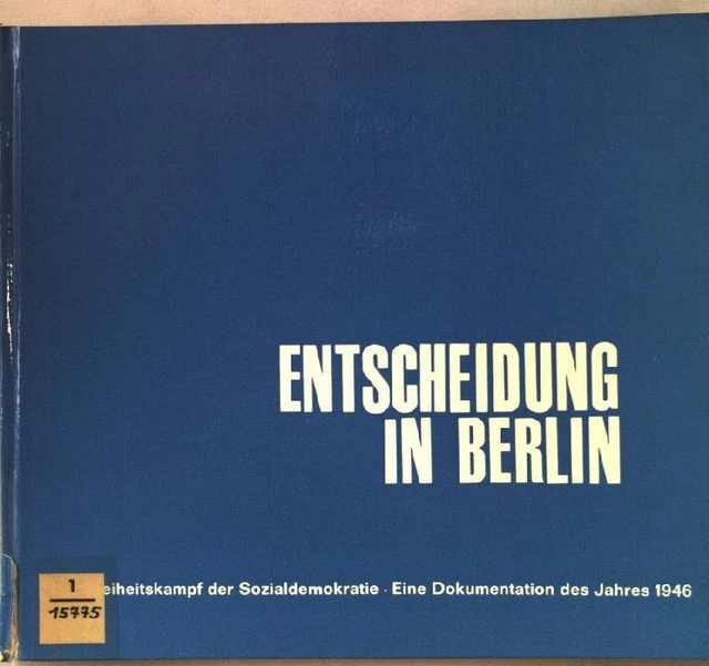 Entscheidung in Berlin. Der Freiheitskampf der Sozialdemokratie. Eine Dokumentat