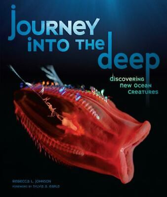 Journey Into the Deep: Discovering New Ocean Creatures by Johnson, Rebecca L.