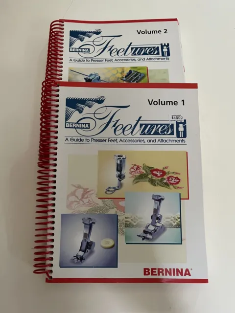 Bernina Feetures Volumes 1 and 2 Guide to Presser Feet, Accessories and Attachme