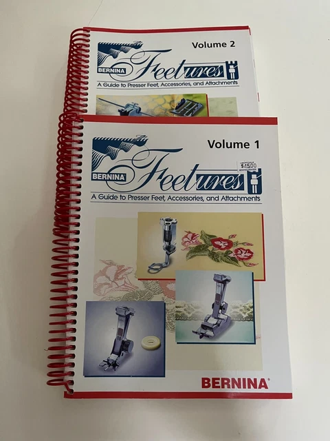 Bernina Feetures Volumes 1 and 2 Guide to Presser Feet, Accessories and Attachme Bernina Feetures Volumes 1 and 2 Guide to Presser Feet, Accessories and Attachme