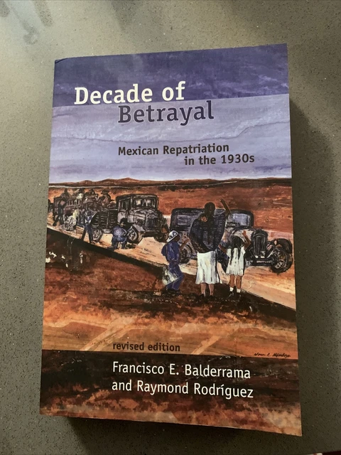 Decade Of Betrayal Mexican Repatriation In The 1930S – ZONXT