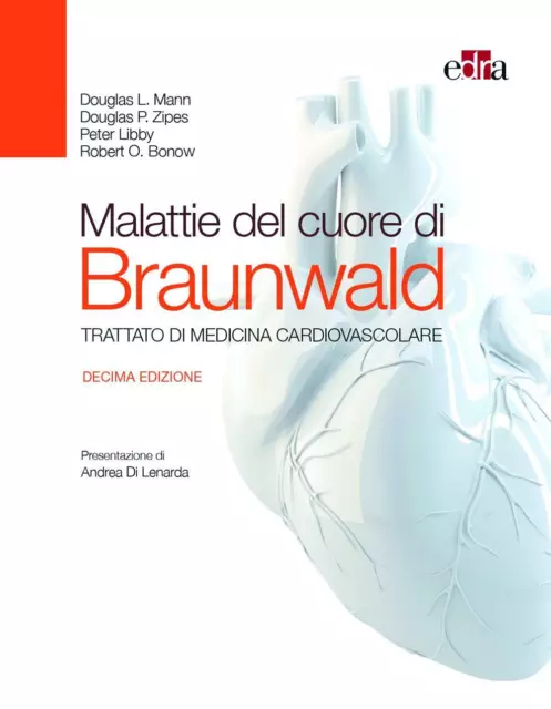 Malattie del cuore di Braunwald. Trattato di medicina cardiovascolare - Br...