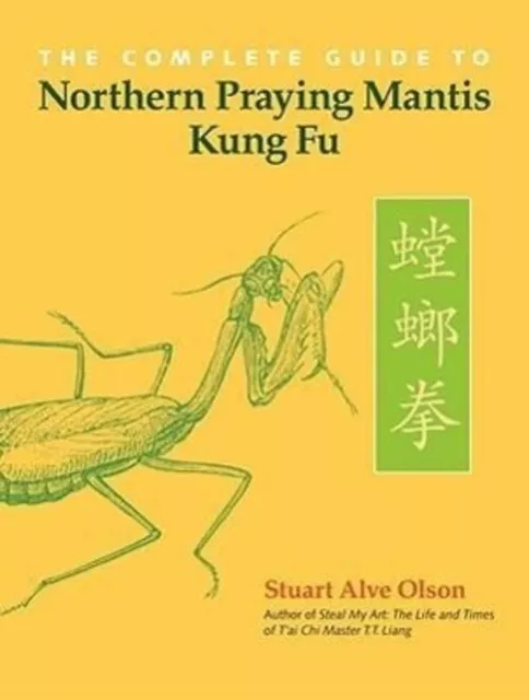 Stuart Alve Olson | The Complete Guide to Northern Praying Mantis Kung Fu | Buch