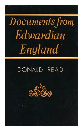 READ, DONALD (1930-) , ED. Documents from Edwardian England, 1901-1915 1973 Firs