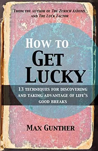 How to Get Lucky: 13 techniques for di..., Gunther, Max