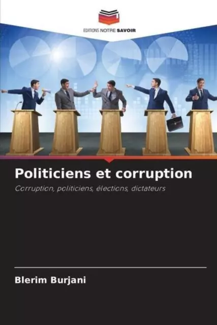 Politiciens et corruption Corruption, politiciens, élections, dictateurs Burjani