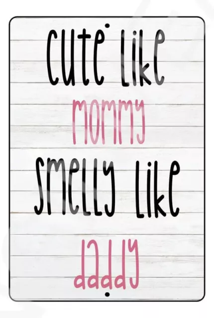 Cute Like Mommy Smelly Like Daddy Baby's Room Sign Weatherproof Aluminum 8" x 12