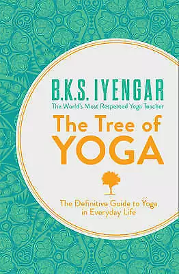 The Tree of Yoga: The Definitive Guide To Yoga In Everyd... by B. K. S. Iyengar