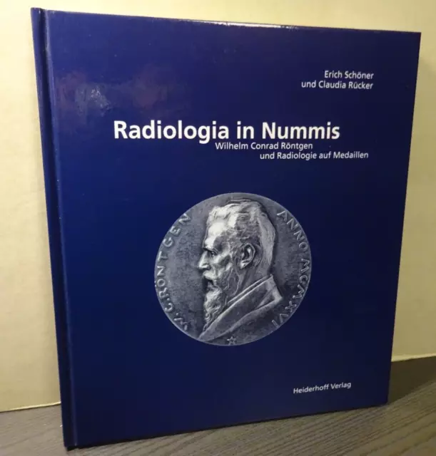 Radiologia in Nummis Wilhelm Conrad Röntgen und Radiologie auf Medaillen