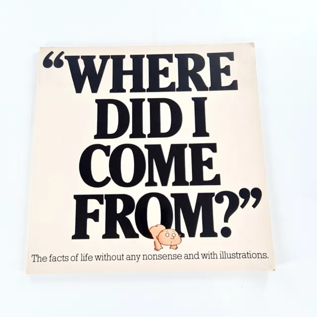 "Where Did I Come From?" - The facts of life (1973, Paperback) Illustrated Book