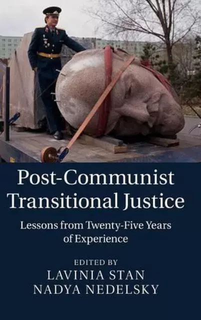 Post-Communist Transitional Justice: Lessons from Twenty-Five Years of Experienc