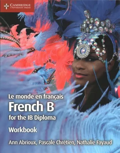 Le Monde En Français Workbook French B for the IB Diploma 9781108440561