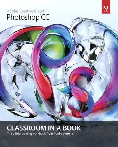 Adobe Photoshop CC Classroom in a Book (Classroom in ... by Adobe Creative Team,