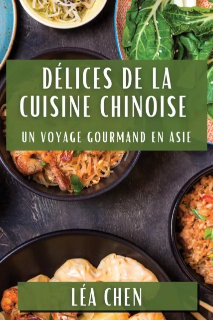 Léa Chen Délices de la Cuisine Chinoise (Taschenbuch)