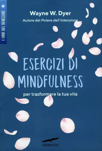 Libro Esercizi Di Mindfulness. Per Trasformare La Tua Vita - Wayne W. Dyer