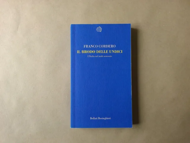 Franco Cordero - Il brodo delle undici - Bollati Boringhieri - Prima ed. 2010