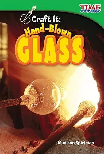 Craft It: Hand-Blown Glass (TIME FO..., Spielman, Madis