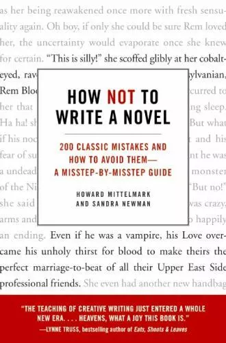 How Not to Write a Novel: 200 Classic Mistakes and How to Avoid Them--A...