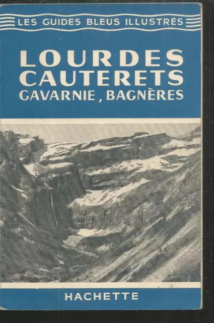 Lourdes Cauterets Gavarnie, Bagneres.Guides bleus illustrés Hachette 1954 Z19