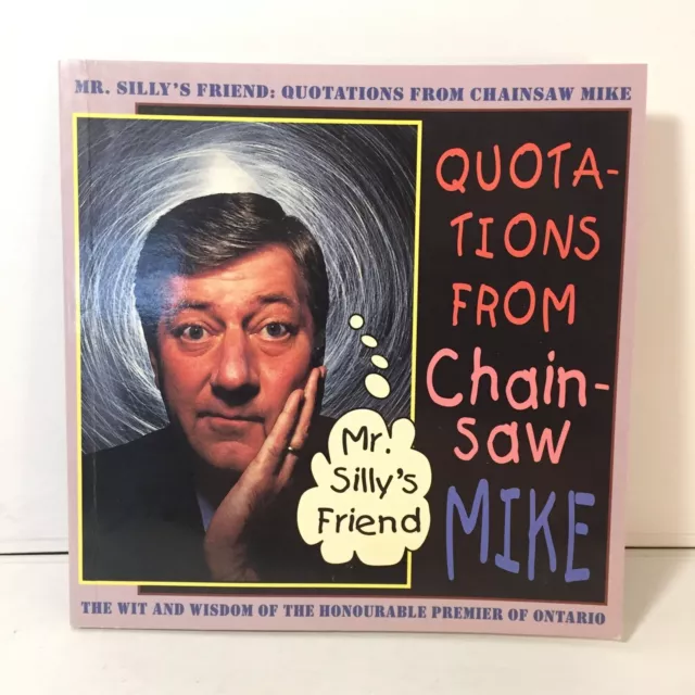 Quotations From Chainsaw Mike Former Premier Of Ontario Mike Harris