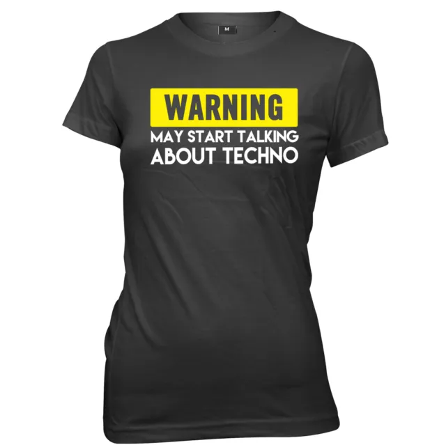 Warning May Start Talking About Techno Womens Ladies Funny Slogan T-Shirt