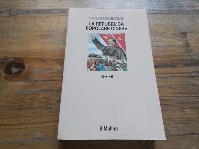 LA REPUBBLICA POPOLARE CINESE (1949-1999)V M.-C.BERGERE IL MULINO, 3l23
