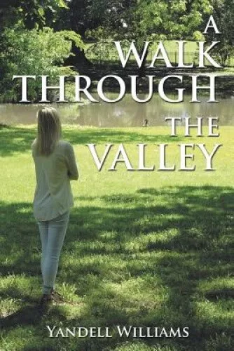 A Walk Through the Valley by Yandell Williams