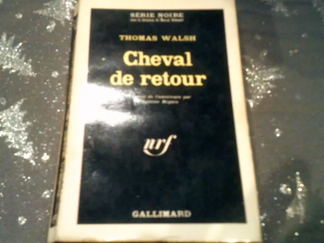 Gallimard....serie Noire....thomas Walsh...cheval De Retour.....n°961