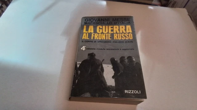 LA GUERRA AL FRONTE RUSSO - Giovanni Messe - Rizzoli - 1964, 18d24 LA GUERRA AL FRONTE RUSSO - Giovanni Messe - Rizzoli - 1964, 18d24