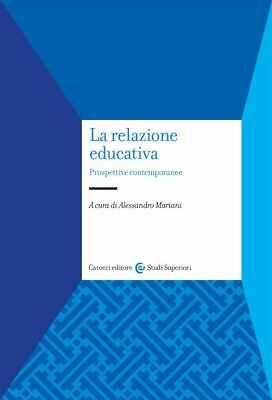 LA RELAZIONE EDUCATIVA  - MARIANI ALESSANDRO (Curatore) - Carocci