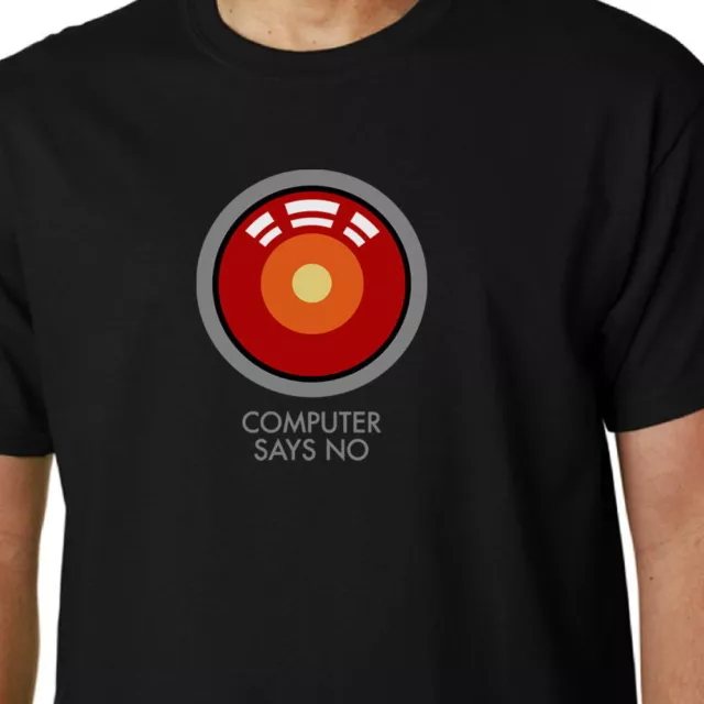 Computer Says kein T-Shirt HAL 9000 KUBRICK 2001 ZITAT GEEK LUSTIG KLEINBRITANNIEN