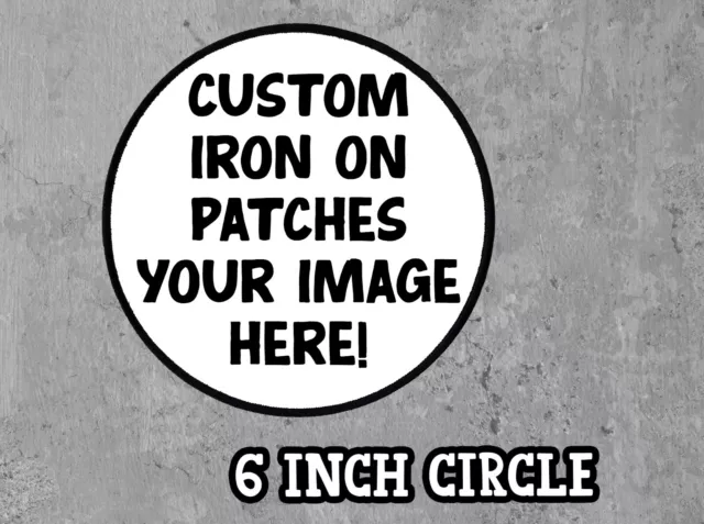 Iron/Sew On Patches Made To Order Your Image Personalised Custom Patch Circle 6"