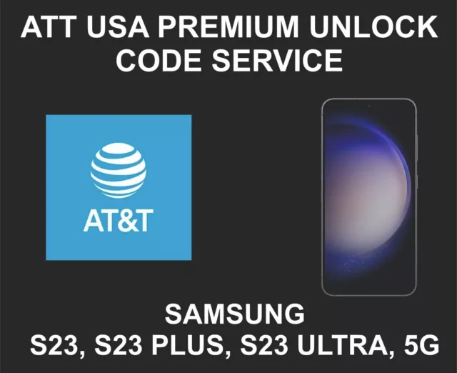 Samsung Unlock Code Service, Samsung S23, S23 Plus, Ultra, 5G, a1